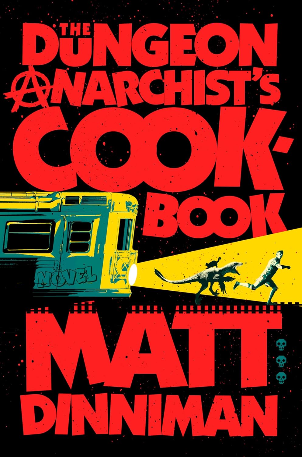 The Dungeon Anarchist's Cookbook by Matt dinniman
