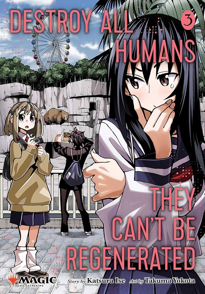 Destroy All Humans. They Can't Be Regenerated. A Magic: The Gathering Manga, Vol. 3: Limited edition Magic: The Gathering by Katsura Ise