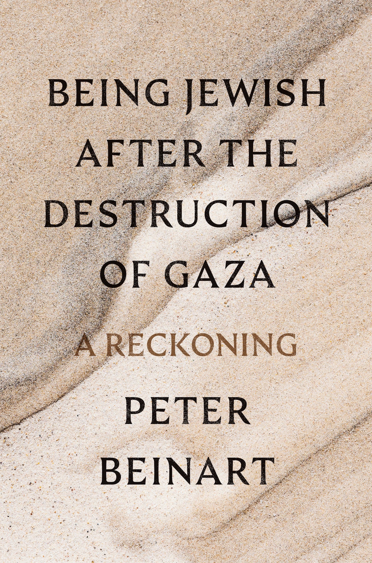 Being Jewish After the Destruction of Gaza: A Reckoning by Peter Beinart