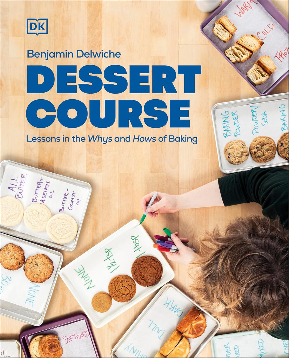 Dessert Course: Lessons in the Whys and Hows of Baking by Benjamin Delwiche