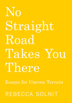 No Straight Road Takes You There by Rebecca Solnit