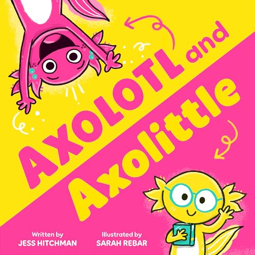 Axolotl and Axolittle by Jess Hitchman