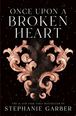 Once Upon a Broken Heart #1: Once Upon a Broken Heart by Stephanie Garber