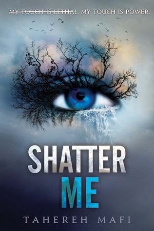 Shatter Me #1: Shatter Me by Tahereh Mafi