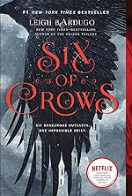 Six of Crows #1: Six of Crows by Leigh Bardugo