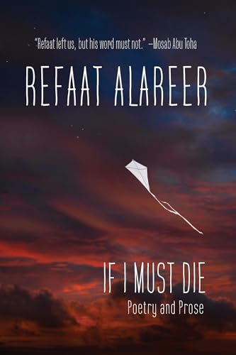 If I Must Die: Poetry and Prose by Refaat Alareer