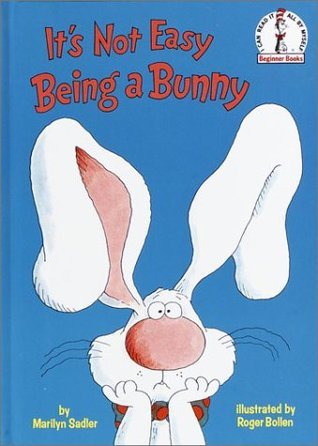 It's Not Easy Being a Bunny by Marilyn Sadler