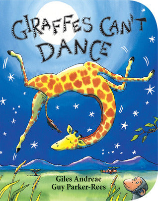 Giraffes Can't Dance by Giles Andreae ,  Guy Parker-Rees