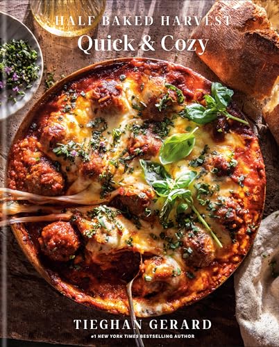 Half Baked Harvest Quick and Cozy: A Cookbook