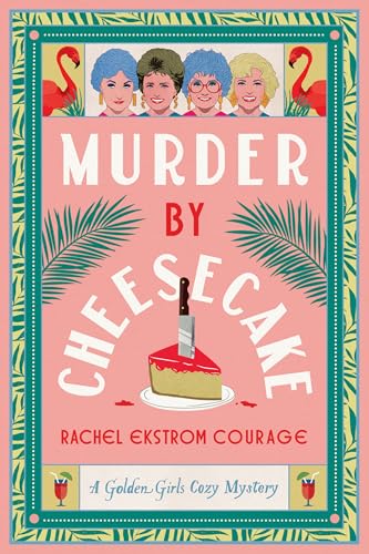 Murder by Cheesecake by Rachel Ekstrom Courage