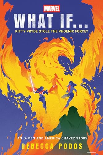 What If... Kitty Pryde Stole the Phoenix Force by Rebecca Podos