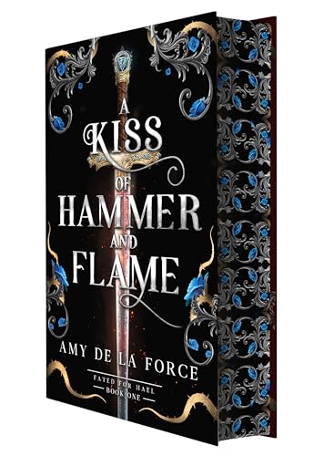 A Kiss of Hammer and Flame: The must-read, sizzling romantasy debut for fans of Throne of Glass  Amy de la Force