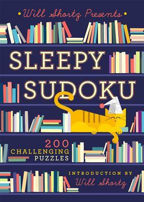 Will Shortz Presents Sleepy Sudoku: 200 Easy to Hard Puzzles by Will Shortz