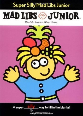Super Silly Mad Libs Junior: World's Greatest Word Game by Roger Price