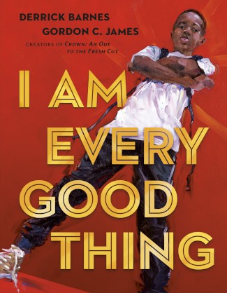 I Am Every Good Thing by Derrick Barnes
