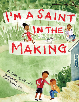I'm a Saint in the Making by Lisa M. Hendey