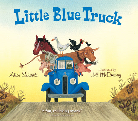 Little Blue Truck by Alice Schertle ,  Jill McElmurry