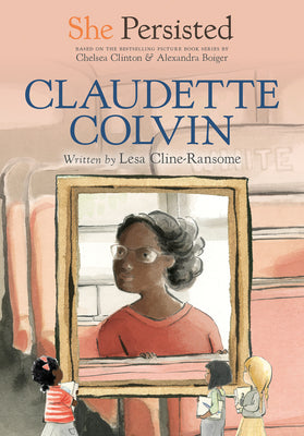 She Persisted: Claudette Colvin By Lesa Cline-Ransome