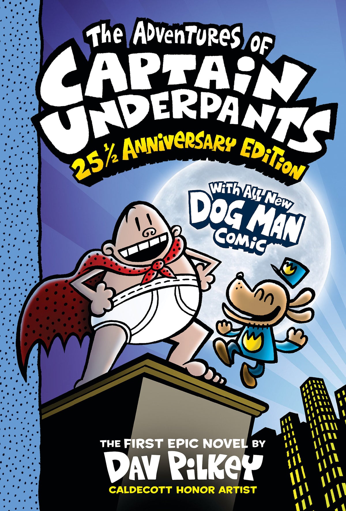 The Adventures of Captain Underpants (Now With a Dog Man Comic!): 25 1/2 Anniversary Edition by Dav Pilkey