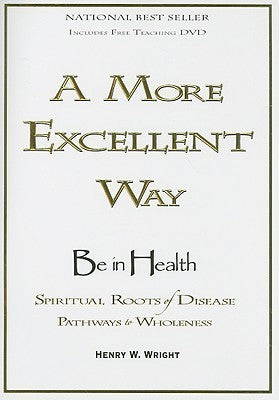 A More Excellent Way by Henry W. Wright
