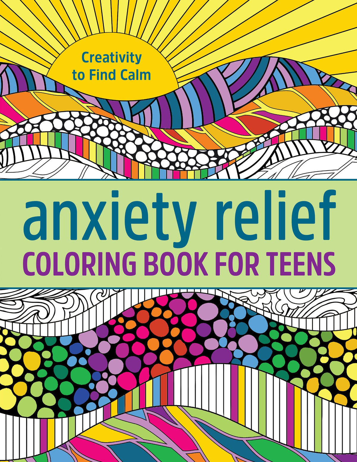 Anxiety Relief Coloring Book for Teens: Creativity to Find Calm