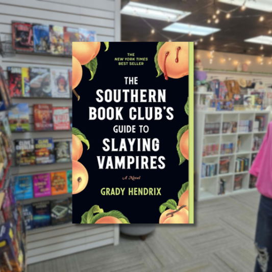 The Southern Book Club's Guide to Slaying Vampires by Grady Hendrix