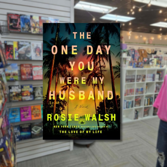 The One Day You Were My Husband by Rosie Walsh