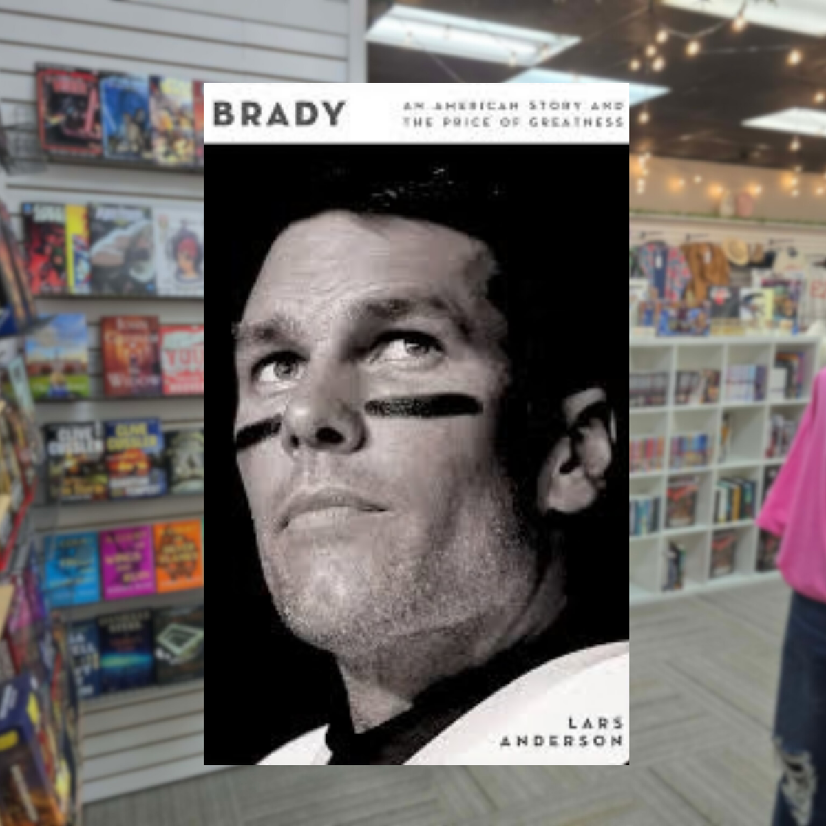 Brady An American Story and the Price of Greatness by Lars Anderson hardcover Tom Brady biography