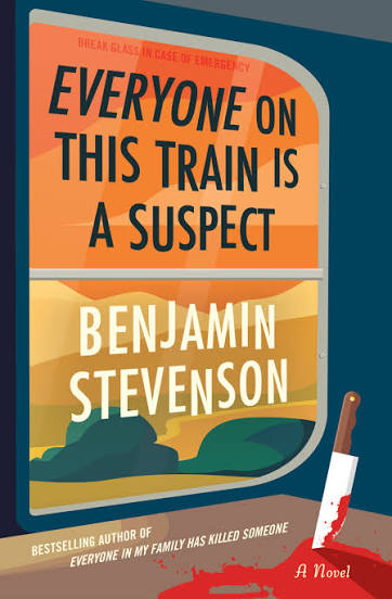 Everyone on This Train Is a Suspect by Benjamin Stevenson hardcover mystery book cover