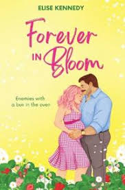 Forever in Bloom by Elise Kennedy contemporary romance paperback cover featuring an illustrated couple embracing against a yellow background with colorful flowers.