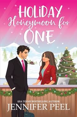 Holiday Honeymoon for One by Jennifer Peel Christmas romance book cover featuring an illustrated dark-haired man in a black suit and a brunette woman in red, with a decorated Christmas tree and snowy mountain scenery.