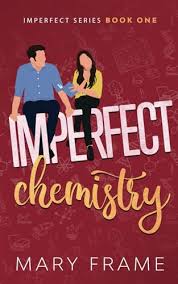 Imperfect Chemistry by Mary Frame romantic comedy paperback cover featuring an illustrated man in a blue shirt and woman in a yellow top sitting together against a burgundy background.