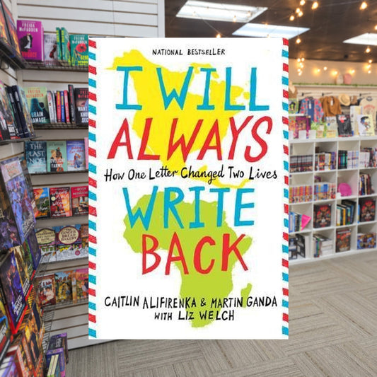 I Will Always Write Back: How One Letter Changed Two Lives by Caitlin Alifirenka, Martin Ganda, Liz Welch (With) — actual cover on The Perk bookstore background
