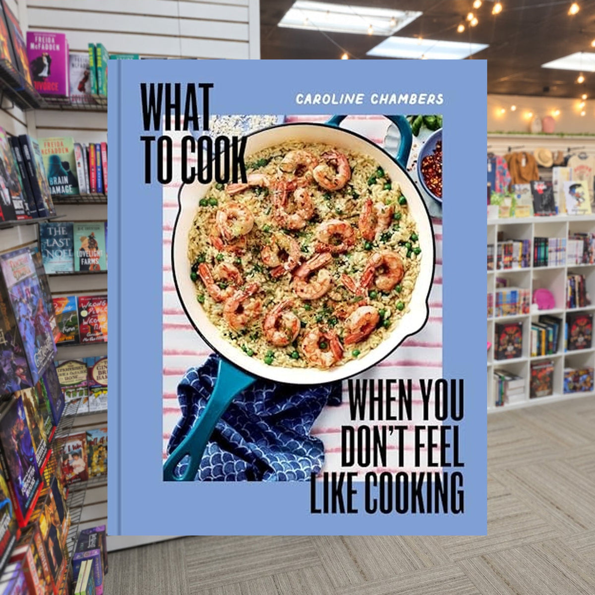 What to Cook When You Don't Feel Like Cooking - A Cookbook by Caroline Chambers — actual cover on The Perk bookstore background