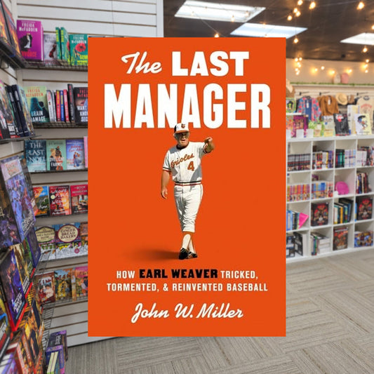 The Last Manager: How Earl Weaver Tricked, Tormented, and Reinvented Baseball by John W. Miller — actual cover on The Perk bookstore background