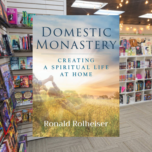 Domestic Monastery: Creating a Spiritual Life at Home by Ronald Rolheiser — actual cover on The Perk bookstore background