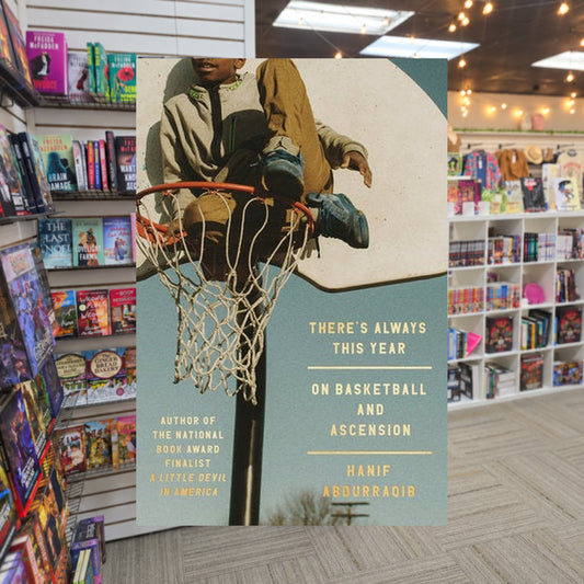 There's Always This Year: On Basketball and Ascension by Hanif Abdurraqib — actual cover on The Perk bookstore background