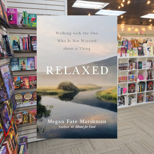 Relaxed: Walking with the One Who Is Not Worried about a Thing by Megan Fate Marshman — actual cover on The Perk bookstore background