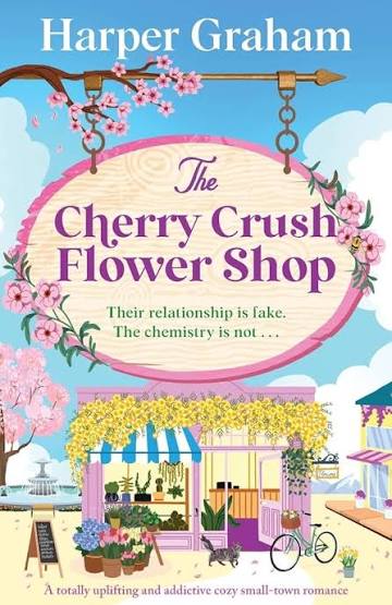 The Cherry Crush Flower Shop by Harper Graham romance book cover featuring a charming pink flower shop, blooming cherry blossoms, colorful flowers, and a bright blue sky.