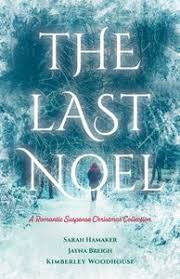 The Last Noel by Sarah Hamaker, Jayna Breigh and Kimberley Woodhouse Christmas romantic suspense paperback featuring a snowy blue winter forest cover