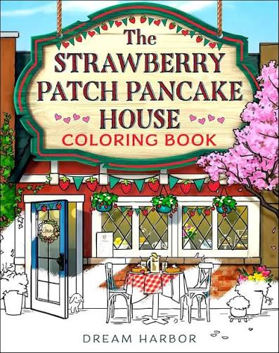 The Strawberry Patch Pancake House Coloring Book by Laurie Gilmore official Dream Harbor coloring book